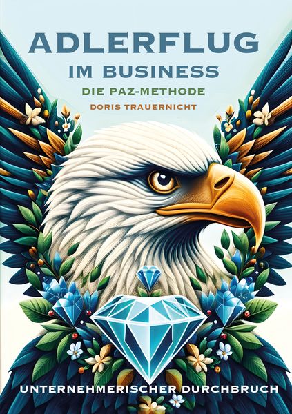 Produktbild: Adlerflug im Business &ndash; Die PAZ-Methode