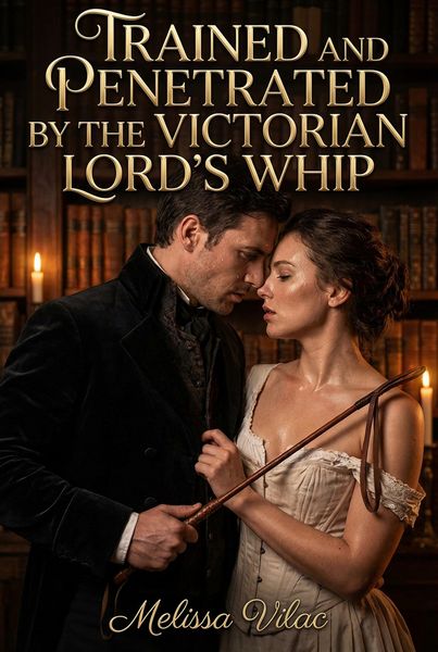 Produktbild: Trained and Penetrated by the Victorian Lord's Whip
