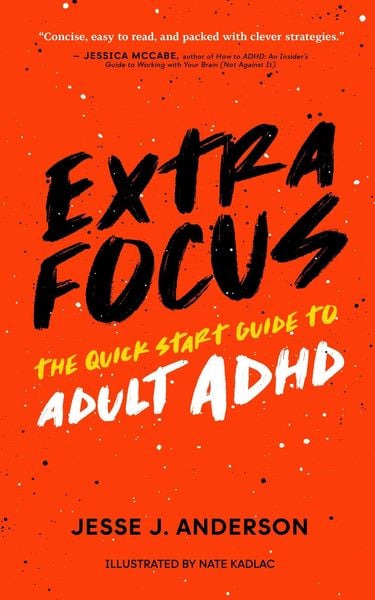 Produktbild: Extra Focus: The Quick Start Guide to Adult ADHD