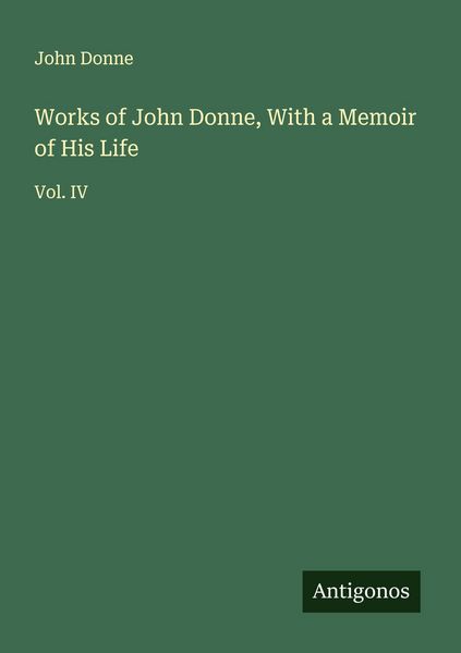 Produktbild: Works of John Donne, With a Memoir of His Life