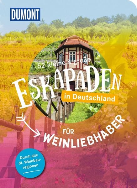 Produktbild: 52 kleine & gro&szlig;e Eskapaden in Deutschland &ndash; F&uuml;r Weinliebhaber