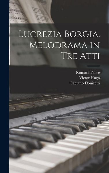 Produktbild: Lucrezia Borgia. Melodrama in tre Atti