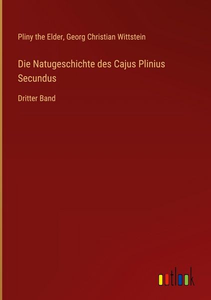 Produktbild: Die Natugeschichte des Cajus Plinius Secundus