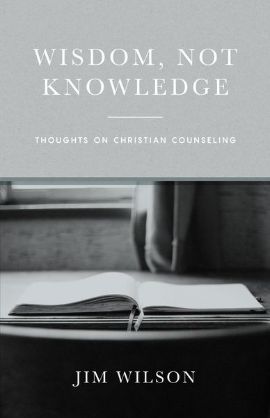 Produktbild: Wisdom Not Knowledge: Thoughts on Christian Counseling