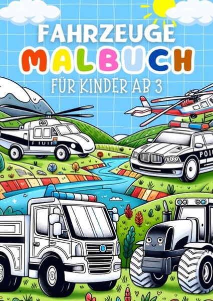 Fahrzeuge Malbuch für Kinder ab 3 Jahre ● Kinderbuch