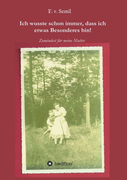 Ich wusste schon immer, dass ich etwas besonderes bin!, Taschenbuch von F. v. Semil, Tredition, 9783347149281