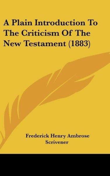 Produktbild: A Plain Introduction To The Criticism Of The New Testament (1883)
