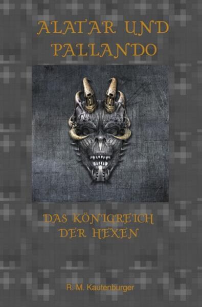Alatar und Pallando - Das Königreich der Hexen, Taschenbuch von Roman Matthias Kautenburger, Epubli, 9783750252066