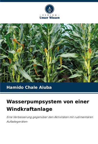 Wasserpumpsystem von einer Windkraftanlage, Taschenbuch von Hamido Chale Aiuba, Verlag Unser Wissen, 9786207316892