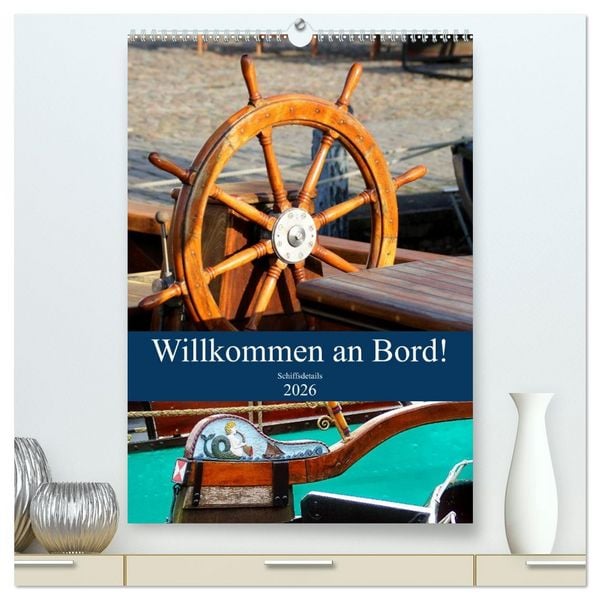 Produktbild: Willkommen an Bord! Schiffsdetails 2026 (hochwertiger Premium Wandkalender 2026 DIN A2 hoch), Kunstdruck in Hochglanz
