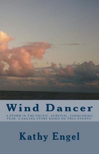 Produktbild: Wind Dancer: A storm in the Pacific. Survival. Conquering fear. A sailing story based on true events.