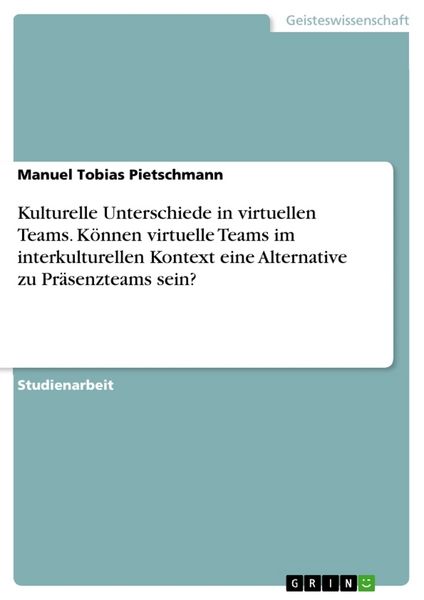 Produktbild: Kulturelle Unterschiede in virtuellen Teams. K&ouml;nnen virtuelle Teams im interkulturellen Kontext eine Alternative zu Pr&auml;senzteams sein?