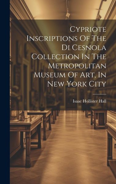 Produktbild: Cypriote Inscriptions Of The Di Cesnola Collection In The Metropolitan Museum Of Art, In New York City