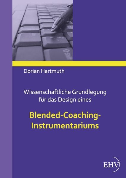Produktbild: Wissenschaftliche Grundlegung f&uuml;r das Design eines Blended-Coaching-Instrumentariums