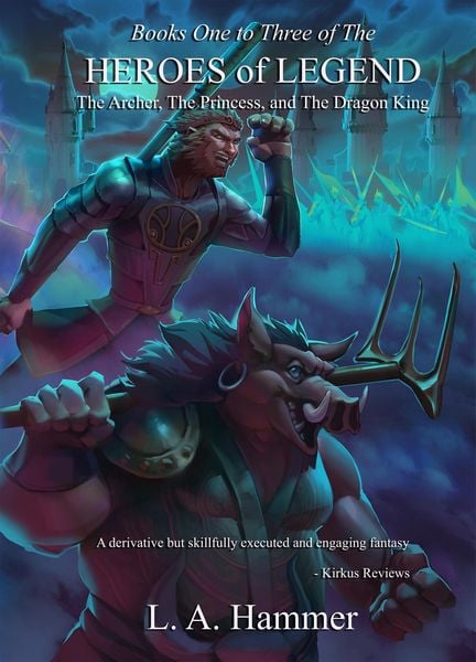 Produktbild: Books One to Three of the Heroes of Legend: The Archer, The Princess, and The Dragon King (Heroes of Legend Books, #4)