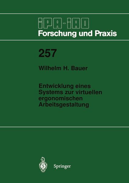 Entwicklung eines Systems zur virtuellen ergonomischen Arbeitsgestaltung, Taschenbuch von Wilhelm H. Bauer, Springer Berlin, 9783540637073