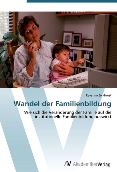 Wandel der Familienbildung, Taschenbuch von Ravenna Eickhorst, AV Akademikerverlag, 9783639438550