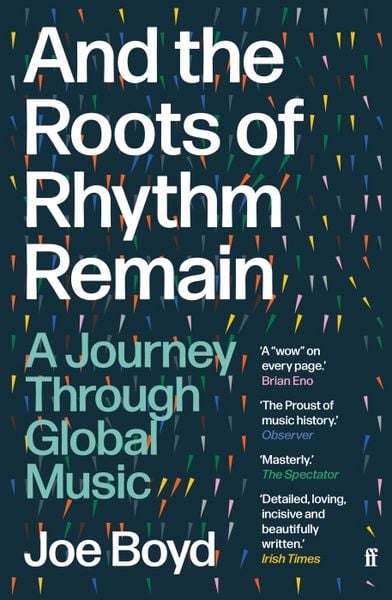 And the Roots of Rhythm Remain, Taschenbuch von Joe Boyd, Faber & Faber, 978-0-571-36001-7