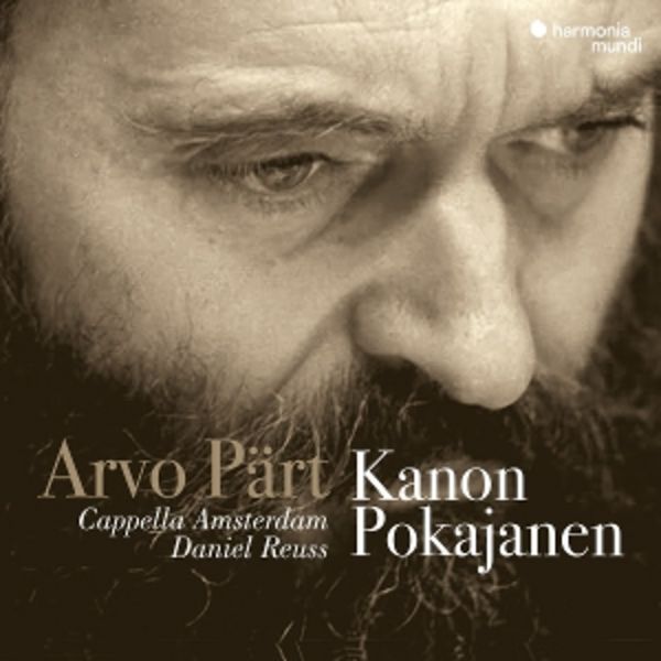 Arvo Pärt: Kanon Pokajanen - Daniel Reuss Cappella Amsterdam, CD