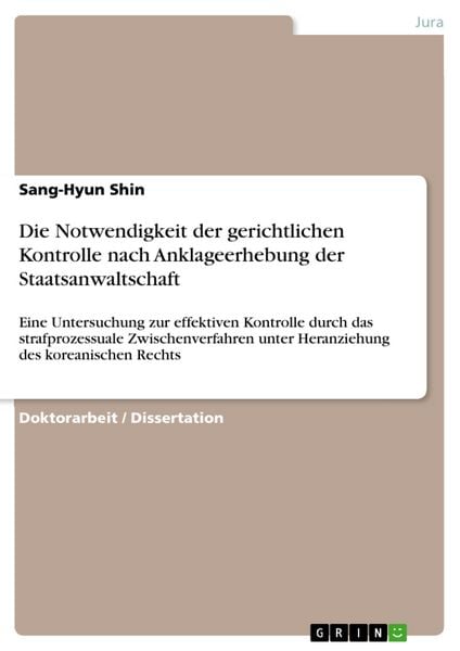 Produktbild: Die Notwendigkeit der gerichtlichen Kontrolle nach Anklageerhebung der Staatsanwaltschaft