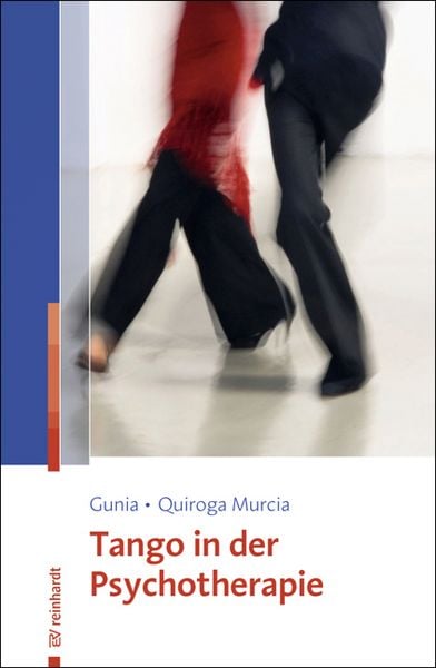 Tango in der Psychotherapie, Taschenbuch von Hans Gunia , Cynthia Quiroga Murcia, Ernst Reinhardt Verlag, 9783497026739