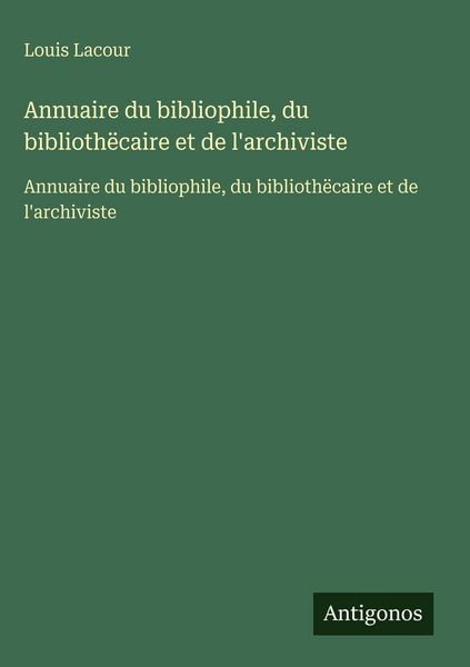 Produktbild: Annuaire du bibliophile, du biblioth&euml;caire et de l'archiviste
