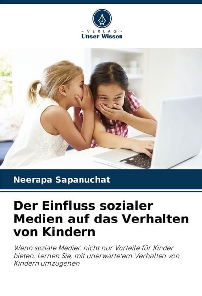 Der Einfluss sozialer Medien auf das Verhalten von Kindern, Taschenbuch von Neerapa Sapanuchat, Verlag Unser Wissen, 9786208487010