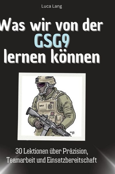 Produktbild: Was wir von der GSG9 lernen k&ouml;nnen