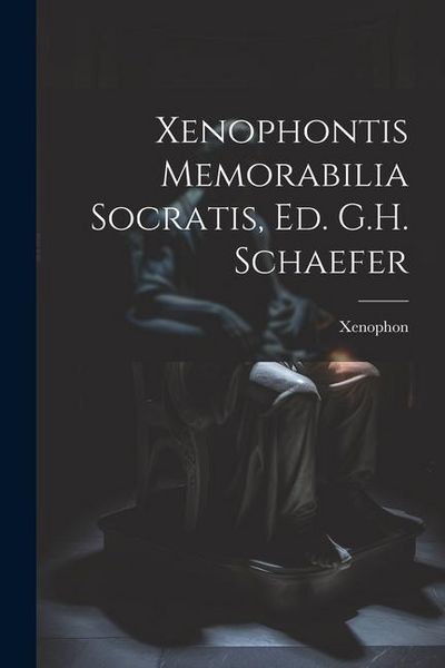 Produktbild: Xenophontis Memorabilia Socratis, Ed. G.H. Schaefer