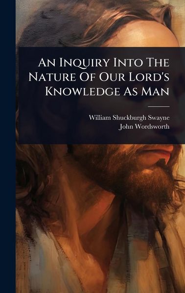 Produktbild: An Inquiry Into The Nature Of Our Lord's Knowledge As Man
