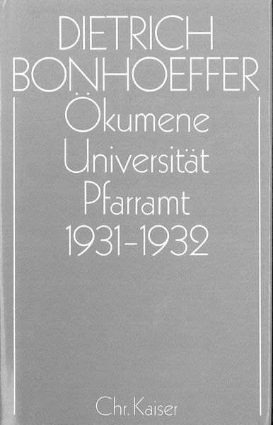 Produktbild: Dietrich Bonhoeffer Werke (DBW) / &Ouml;kumene, Universit&auml;t , Pfarramt 1931-1932