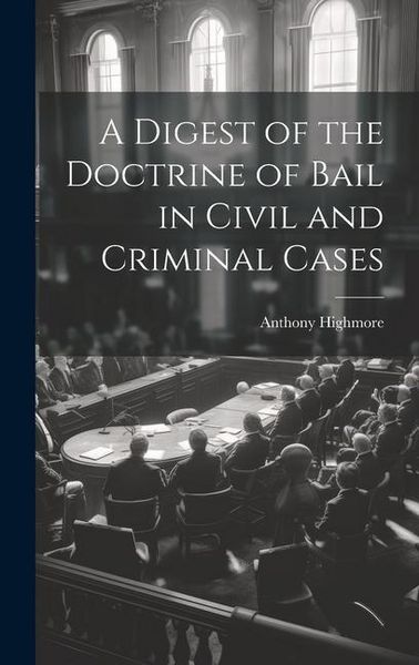 Produktbild: A Digest of the Doctrine of Bail in Civil and Criminal Cases