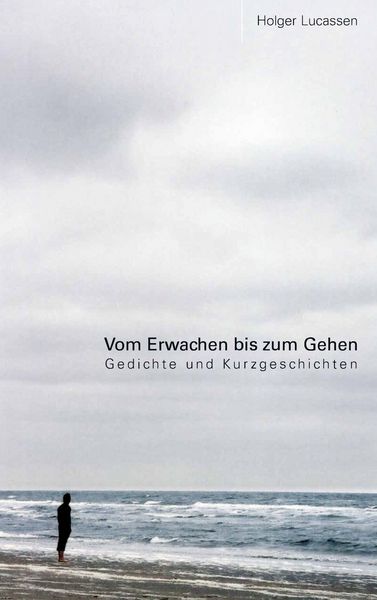 Vom Erwachen bis zum Gehen, Taschenbuch von Holger Lucassen, BoD – Books on Demand, 9783833424212