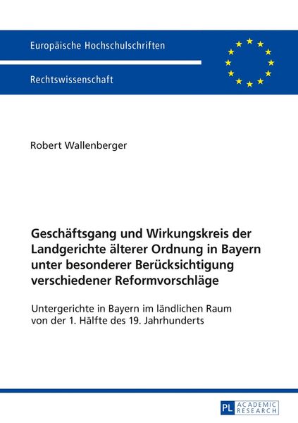 Produktbild: Gesch&auml;ftsgang und Wirkungskreis der Landgerichte &auml;lterer Ordnung in Bayern unter besonderer Ber&uuml;cksichtigung verschiedener Reformvorschl&auml;ge