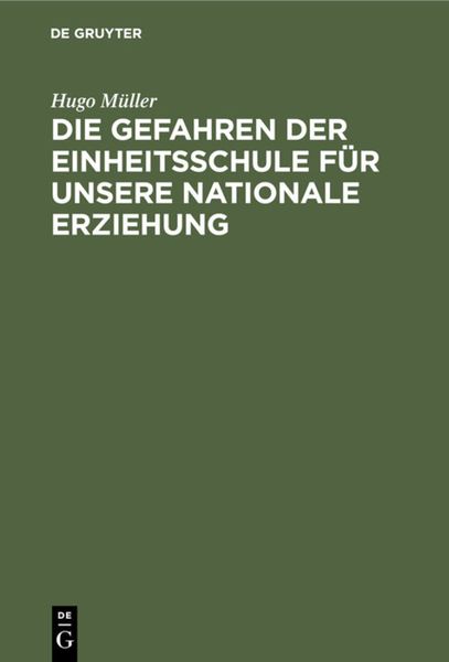Produktbild: Die Gefahren der Einheitsschule f&uuml;r unsere nationale Erziehung