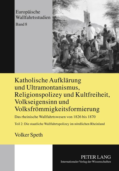 Produktbild: Katholische Aufkl&auml;rung und Ultramontanismus, Religionspolizey und Kultfreiheit, Volkseigensinn und Volksfr&ouml;mmigkeitsformierung