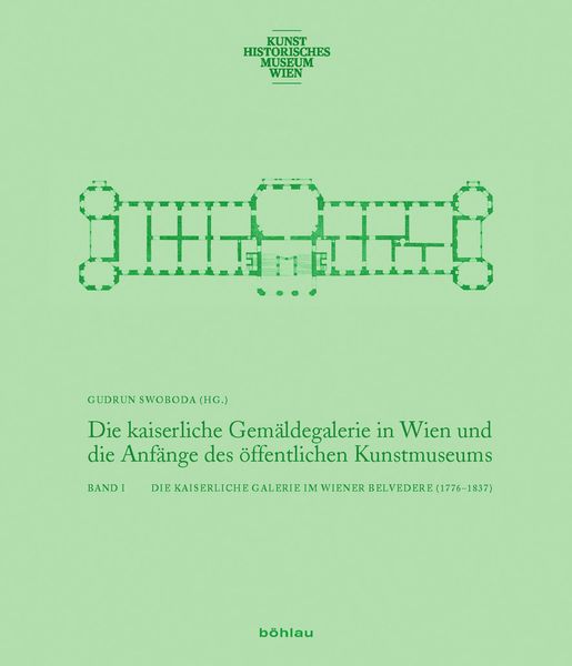 Produktbild: Die kaiserliche Gem&auml;ldegalerie in Wien und die Anf&auml;nge des &ouml;ffentlichen Kunstmuseums