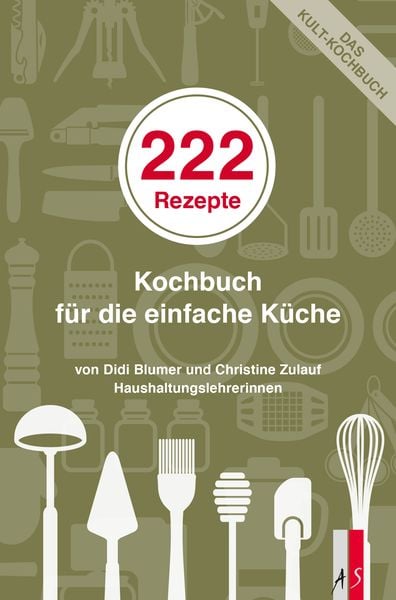 222 Rezepte, Taschenbuch von Christine Zulauf Didi Blumer, As Verlag, 978-3-03913-042-9