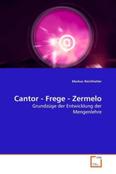Reichhalter, M: Cantor - Frege - Zermelo, Taschenbuch von Markus Reichhalter, VDM, 9783639277364