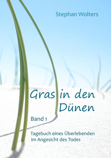 Produktbild: Gras in den D&uuml;nen - Band 1 - Tagebuch eines &Uuml;berlebenden im Angesicht des Todes