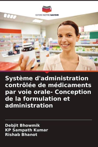 Produktbild: Syst&egrave;me d'administration contr&ocirc;l&eacute;e de m&eacute;dicaments par voie orale- Conception de la formulation et administration