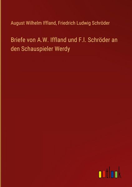 Produktbild: Briefe von A.W. Iffland und F.l. Schr&ouml;der an den Schauspieler Werdy