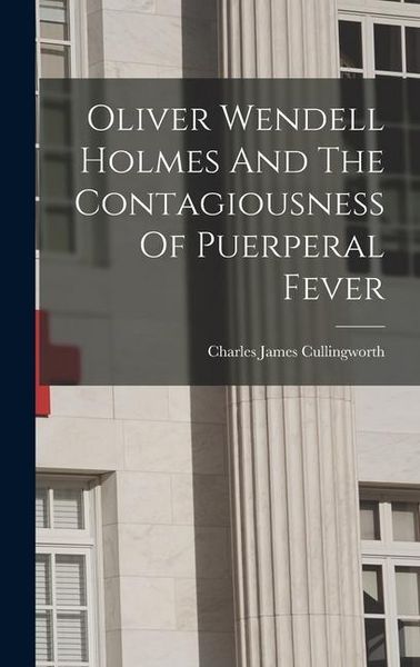 Produktbild: Oliver Wendell Holmes And The Contagiousness Of Puerperal Fever