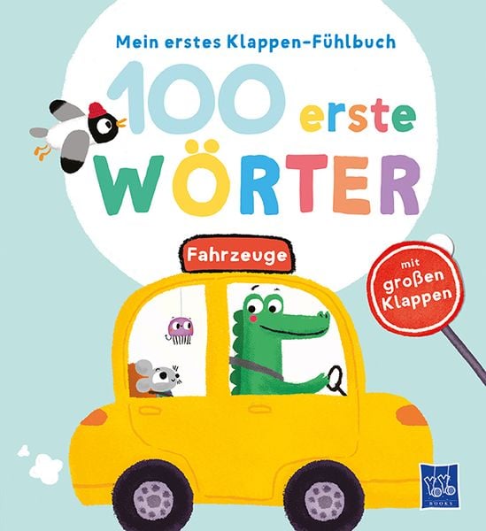 Mein erstes Klappen-Fühlbuch - 100 erste Wörter - Fahrzeuge, Gebundene Ausgabe von , Yoyo Books, 9789464228625