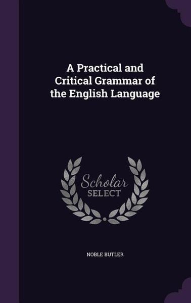 Produktbild: A Practical and Critical Grammar of the English Language