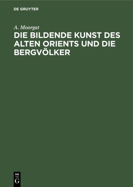 Produktbild: Die bildende Kunst des alten Orients und die Bergv&ouml;lker