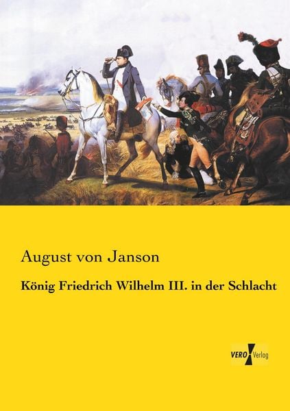Produktbild: K&ouml;nig Friedrich Wilhelm III. in der Schlacht