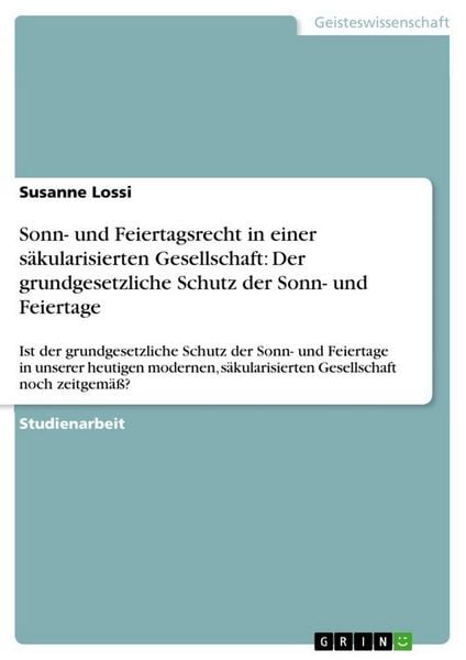 Produktbild: Sonn- und Feiertagsrecht in einer s&auml;kularisierten Gesellschaft: Der grundgesetzliche Schutz der Sonn- und Feiertage