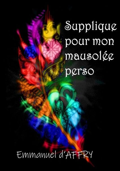 Produktbild: Supplique pour mon mausolee perso