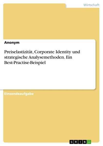 Produktbild: Preiselastizit&auml;t, Corporate Identity und strategische Analysemethoden. Ein Best-Practise-Beispiel